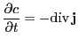 $\displaystyle \frac{\partial c}{\partial t} = - \mathrm{div} \mathbf{j}$