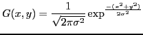 $\displaystyle G(x,y) = \frac{1}{\sqrt{2\pi\sigma^2}} \exp^{\frac{-(x^2+y^2)}{2\sigma^2}}$