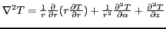 $ \nabla^2 T = {1 \over r}
{\partial \over \partial r} (r {\partial T \over \pa...
...er r^2} {\partial^2 T \over \partial \alpha}
+ {\partial^2 T \over \partial z}
$