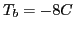 $T_b = -8C$