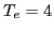 $T_e = 4$
