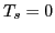 $T_s = 0$