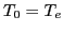 $T_0 = T_e$