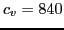 $c_v = 840 $