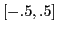 $[-.5, .5]$