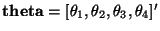 $ {\bf theta}=[\theta_1,\theta_2,\theta_3,\theta_4]'$