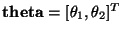 $ {\bf theta}=[\theta_1,\theta_2]^T$