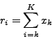 \begin{displaymath}r_i = \sum_{k=1}^K x_k\end{displaymath}
