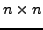$n \times n$